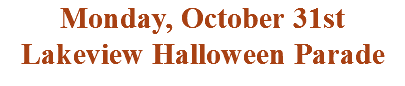 Monday, October 31st Lakeview Halloween Parade